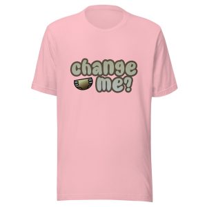 Change Me? (Messy) T-Shirt